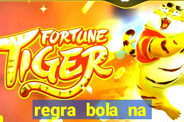 regra bola na trave betano